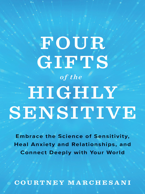 Title details for Four Gifts of the Highly Sensitive by Courtney Marchesani - Available